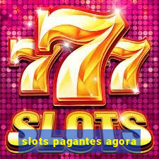 slots pagantes agora